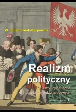 Realizm polityczny. Ewolucyjna teoria stosunków międzynarodowych - Korab-Karpowicz