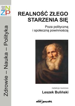 Realność złego starzenia się Poza polityczną i społeczną powinnością