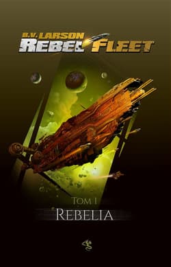 Rebel Fleet Tom 1 Rebelia - B. V. Larson