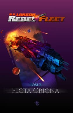 Rebel Fleet Tom 2 Flota Oriona - B. V. Larson