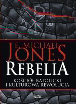 Rebelia Kościół katolicki i kulturowa rewolucja - Michael Jones