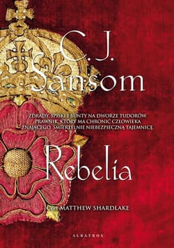 Rebelia. Matthew Shardlake. Tom 3 - C.J. Sansom