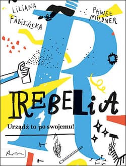 Rebelia Urządź to po swojemu! - Liliana Fabisińska, Paweł Mildner