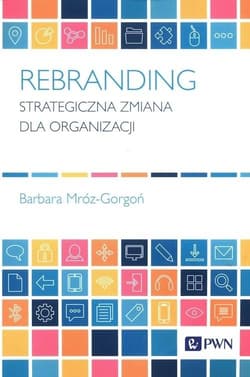 Rebranding Strategiczna zmiana dla organizacji - Barbara Mróz-Gorgoń
