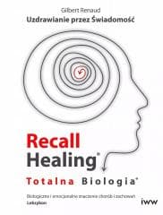 Recall Healing. Totalna Biologia - Gilbert Renaud