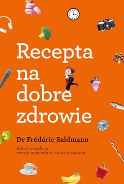 Recepta na dobre zdrowie - Frederic Saldmann