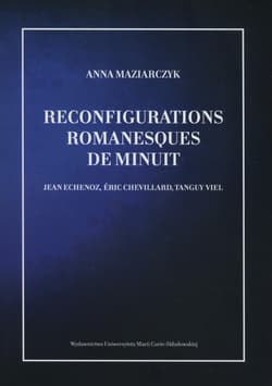 Reconfigurations romanesques de minuit Jean Echenoz, Éric Chevillard, Tanguy Viel - Anna Maziarczyk