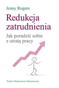 Redukcja zatrudnienia Jak poradzić sobie z utratą pracy - Jenny Rogers