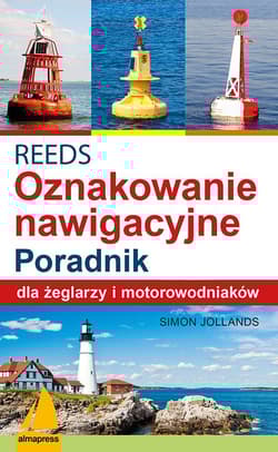 REEDS Światła znaki i oznakowanie nawigacyjne Poradnik dla żeglarzy i motorowodniaków - Simon Jollands