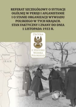 Referat szczegółowy o sytuacji ogólnej w Persji i Afganistanie i o stanie organizacji wywiadu polskiego w tych krajach Stan faktyczny i znany do dnia 1 listopada 1933 r. - Adam Szymanowicz