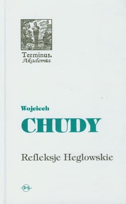 Refleksje Heglowskie na początek trzeciego tysiąclecia - Wojciech Chudy