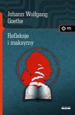 Refleksje i maksymy - Goethe Johann Wolfgang