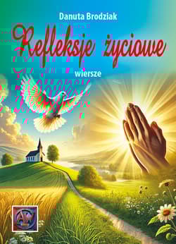 Refleksje życiowe - Danuta Brodziak