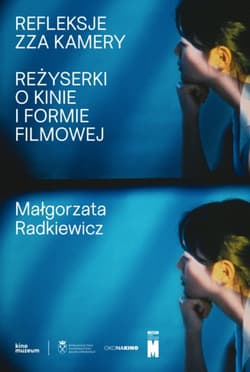 Refleksje zza kamery. Reżyserki o kinie i formie filmowej - Małgorzata Radkiewicz
