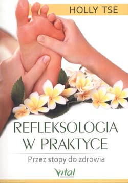 Refleksologia w praktyce - Holly Tse