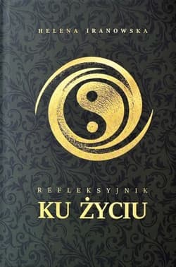 Refleksyjnik Ku życiu - Helena Iranowska