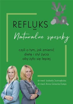 Refluks naturalne sposoby - Anna Górecka-Tuteja, Izabela Jastrzębska