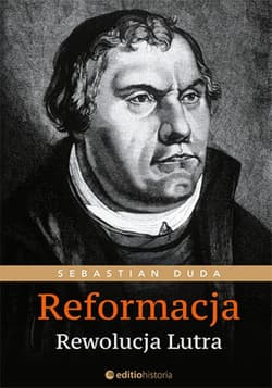 Reformacja. Rewolucja Lutra - ebook - Sebastian Duda