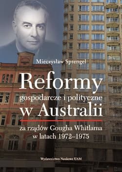 Reformy gospodarcze i polityczne w Australii za rządów Gougha Whitlama w latach 1972-1975
