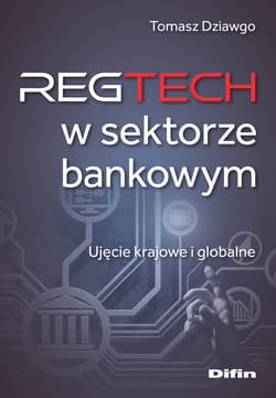 Reg Tech w sektorze bankowym - Dziawgo Tomasz