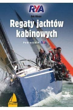 Regaty jachtów kabinowych Podręcznik RYA - Rob Gibson