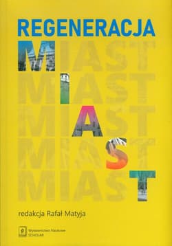 Regeneracja miast - red., Matyja Rafał