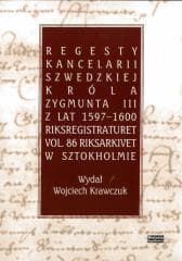 Regesty Kancelarii Szwedzkiej króla Zygmunta III - Krawczuk Wojciech