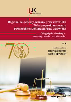 Regionalne systemy ochrony praw człowieka 70 lat po proklamowaniu Powszechnej Deklaracji Praw Człowieka Tom 2