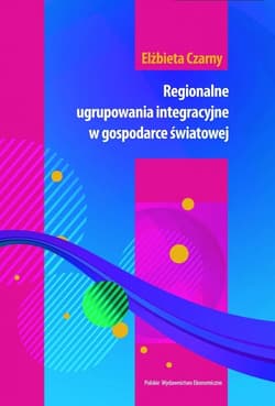 Regionalne ugrupowania integracyjne w gospodarce światowej - Czarny Elżbieta