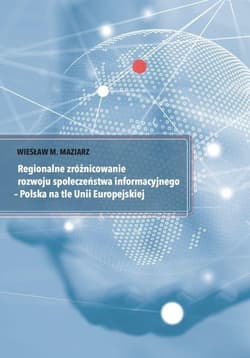 Regionalne zróżnicowanie rozwoju społeczeństwa... - Maziarz Wiesław M.