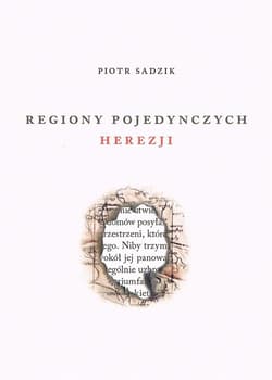 Regiony pojedynczych herezji - Piotr Sadzik