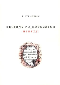 Regiony pojedynczych herezji - Piotr Sadzik