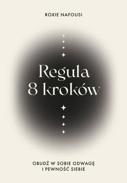 Reguła 8 kroków. Obudź w sobie odwagę i pewność siebie - ebook