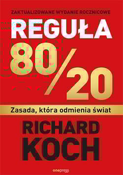 Reguła 80/20 Zasada, która odmienia świat - Richard Koch