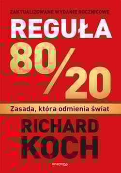 Reguła 80/20. Zasada, która odmienia świat - Richard Koch