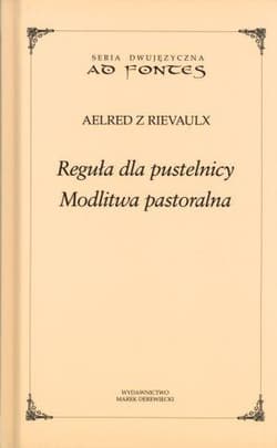 Reguła dla pustelnicy Modlitwa pastoralna - Aelred z Rievaulx