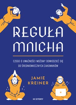 Reguła mnicha. Czego o uważności możemy dowiedzieć się od średniowiecznych zakonników - ebook