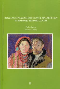 Regulacje prawne dotyczące małżeństwa w rozwoju historycznym - Dolaty Tomasz