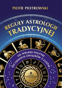 Reguły astrologii tradycyjnej - Piotr K. Piotrowski