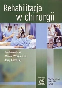 Rehabilitacja w chirurgii - Marek Woźniewski, Kołodziej Jerzy