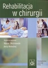 Rehabilitacja w chirurgii - Marek Woźniewski, Kołodziej Jerzy