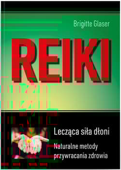 Reiki Lecząca siła dłoni - Brigitte Glaser