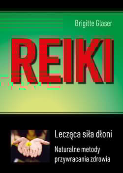 Reiki Lecząca siła dłoni - Brigitte Glaser