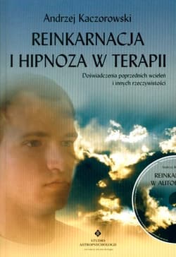Reinkarnacja i hipnoza w terapii + CD - Andrzej Kaczorowski