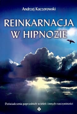 Reinkarnacja w hipnozie - Andrzej Kaczorowski