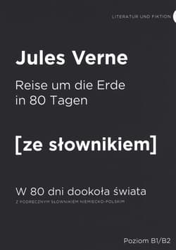 Reise um die erde in 80 tagen w 80 dni dookoła świata z podręcznym słownikiem niemiecko-polskim