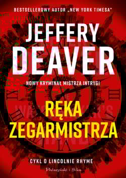 Ręka Zegarmistrza. Lincoln Rhyme. Tom 16 - Jeffery Deaver