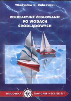 Rekeracyjne żeglowanie po wodach śrólądowych - Dąbrowski Władysław R.