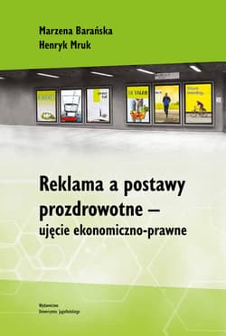 Reklama a postawy prozdrowotne ujęcie ekonomiczno-prawne - Barańska Marzena, Mruk Henryk