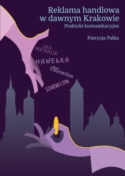 Reklama handlowa w dawnym Krakowie Praktyki komunikacyjne - Patrycja Pałka